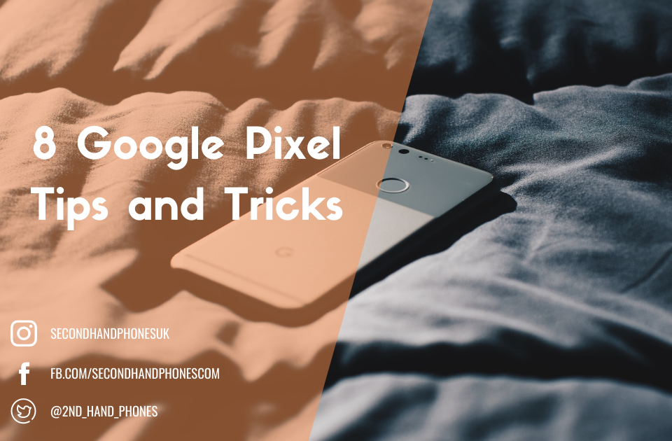 8 Google Pixel Tips and Tricks
