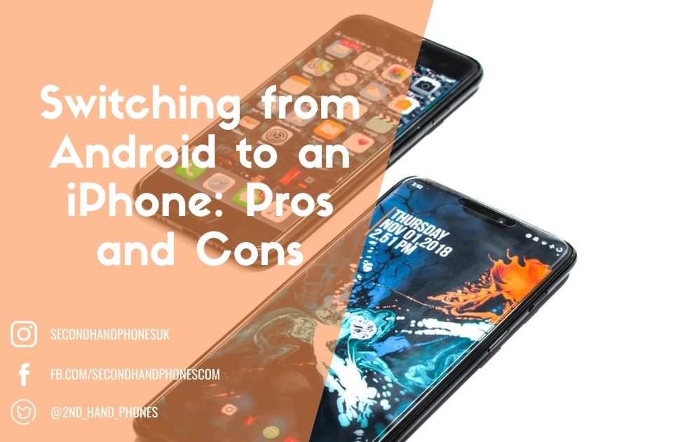 Switching From Android To An Iphone Pros And Cons Second Hand Phones Second Hand Phones Knowledge Centre Mobile Phone News Second Hand Phones