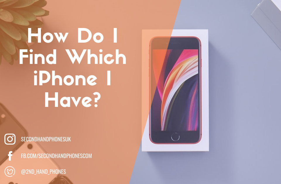 How Do I Find Which iPhone I Have?