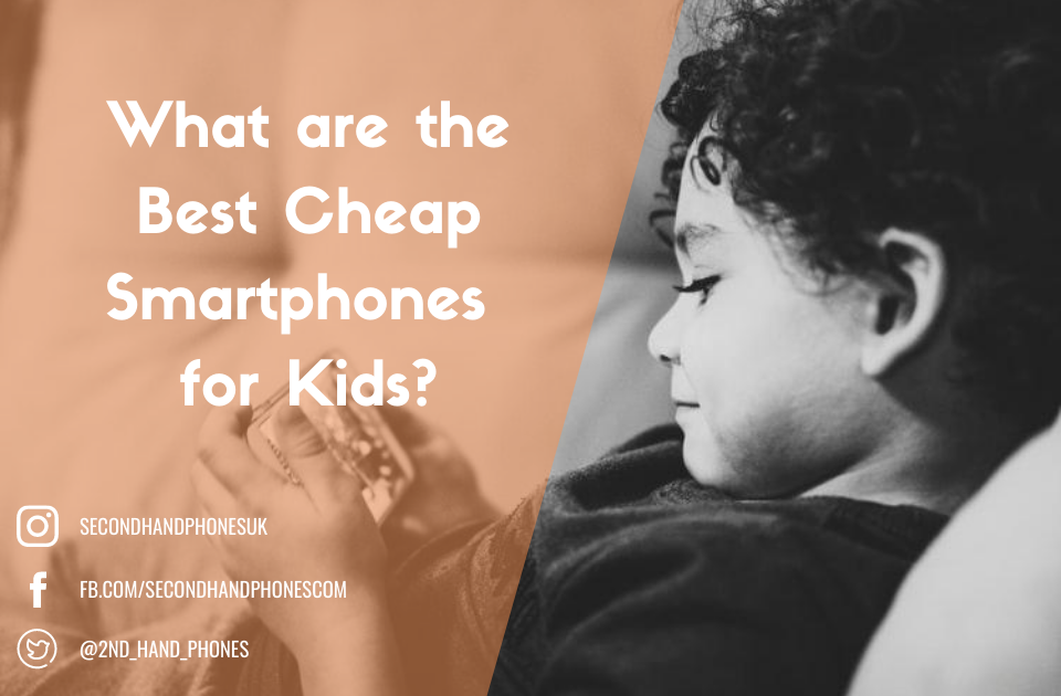 What are the Best Cheap Smartphones for Kids?