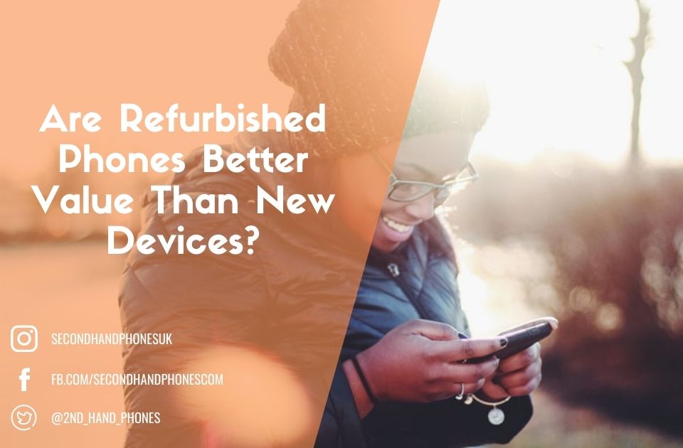 Are Refurbished Phones Better Value Than New Devices?