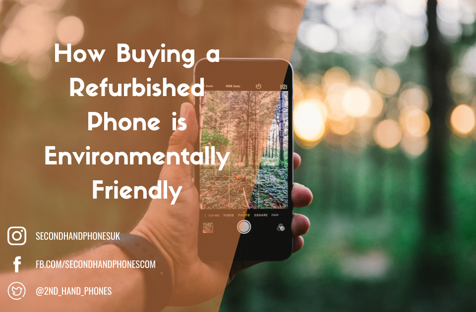How Buying a Refurbished Phone is Environmentally Friendly