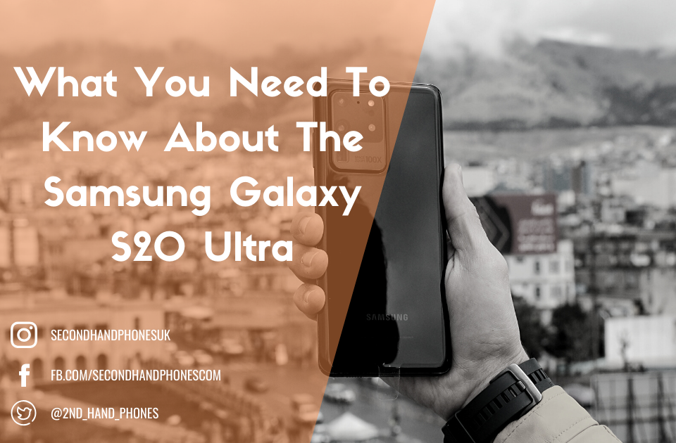What You Need To Know About The Samsung Galaxy S20 Ultra